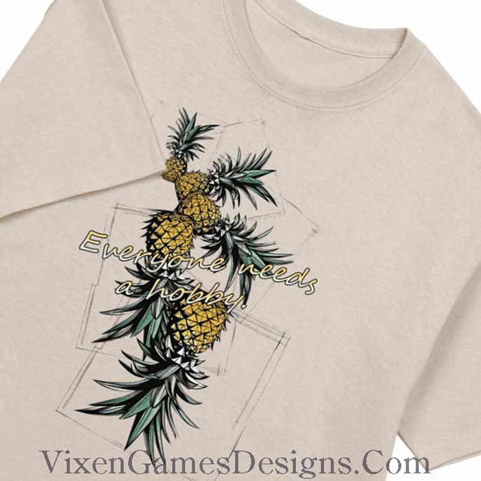 Everyone Needs a Hobby Pineapple Flipping T-shirt