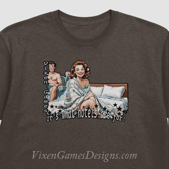 It's what hotels are for shirt with Vixen Hotwife scene and hubby in the chair Vixen Games graphic tee design