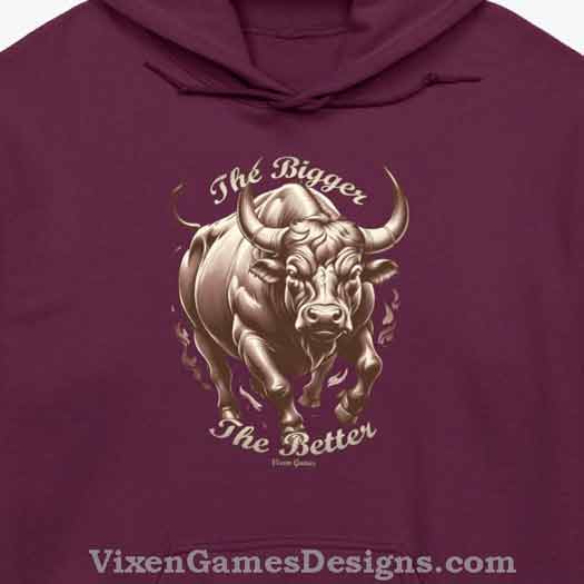The Bigger The Better Bull Shirt hoodie