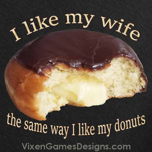 Donut wife innuendo shirt that says I like my wife the same way i like my donuts