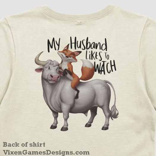 Husband like to watch vixen on a bull shirt soft style back print